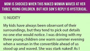 Mom Is Shocked When This Naked Woman Waved At Her Three Young Children. But Her Son’s Reply Is Hysterical.